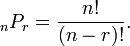 {} _nP_r = \ Frac {n!} {(N-r)!}.