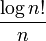 {\ Log n!} \ Over n