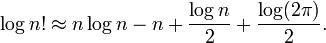 \ Log n! \ Aprox n \ log n - n + \ frac {\ log n} {2} + \ frac {\ log (2 \ pi)} {2}.