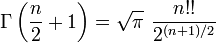 \ Gamma \ dejó ({n \ OVER2} 1 \ right) = \ sqrt {\ pi} \, \, {n !! \ OVER2 ^ {(n + 1) / 2}}