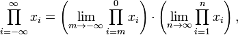 \ Prod_ {i = - \ infty} ^ \ infty x_i = \ left (\ lim_ {m \ A- \ infty} \ prod_ {i = m} ^ 0 x_i \ right) \ cdot \ left (\ lim_ {n \ a \ infty} \ prod_ {i = 1} ^ n x_i \ right),