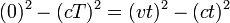 (0) ^ 2 - (CT) ^ 2 = (vt) ^ 2 - (ct) ^ 2 \,