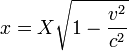 x = X \ sqrt {1 - \ frac {v ^ 2} {c ^ 2}} \,