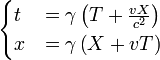 \ Begin {casos} t & = \ gamma \ left (T + \ frac {v X} {c ^ {2}} \ right) \\ x & = \ gamma \ left (X + v T \ right) \ end {casos}