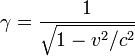 \ Gamma = {1 \ over \ sqrt {1 - v ^ 2 / c ^ 2}}