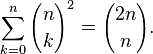 \ Sum_ {k = 0} ^ n {n \ choose k} ^ 2 = {2n \ elegir n}.