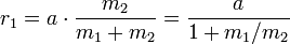 r_1 = a \ cdot {m_2 \ sobre m_1 + m_2} = {a \ más de 1 + m_1 / m_2}