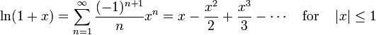 \ Ln (1 + x) = \ sum_ {n = 1} ^ \ infty \ frac {(- 1) ^ {n + 1}} {n} x ^ n = x - \ frac {x ^ 2} {2 } + \ frac {x ^ 3} {3} - \ cdots \ quad {\ rm para} \ quad \ left | x \ right | \ leq 1 \ quad