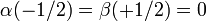 \ Alpha (-1/2) = \ beta (+1/2) = 0