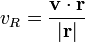 v_R = \ frac {\ mathbf {v} \ cdot \ mathbf {r}} {\ left | \ mathbf {r} \ right |}