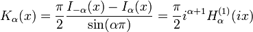 K_ \ alpha (x) = \ frac {\ pi} {2} \ frac {I _ {- \ alpha} (x) - I_ \ alpha (x)} {\ sin (\ alpha \ pi)} = \ frac { \ pi} {2} i ^ {\ alpha + 1} H_ \ alpha ^ {(1)} (ix) \!