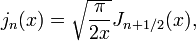 j_n (x) = \ sqrt {\ frac {\ pi} {2x}} J_ {n + 1/2} (x),