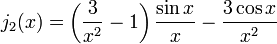 J_2 (x) = \ left (\ frac {3} {x ^ 2} - 1 \ right) \ frac {\ sin x} {x} - \ frac {3 \ cos x} {x ^ 2}