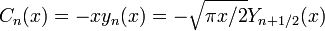 C_n (x) = - x y_n (x) = - \ sqrt {\ pi x / 2} Y_ {n + 1/2} (x)