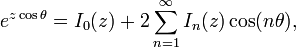 e ^ {z \ cos \ theta} = I_0 (z) + 2 \ sum_ {n = 1} ^ \ infty i_n (z) \ cos (n \ theta),