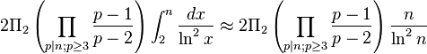 2 \ Pi_2 \ dejó (\ prod_ {p | n; p \ geq 3} \ frac {p-1} {p-2} \ right) \ int_2 ^ n \ frac {dx} {\ ln ^ 2 x} \ aprox 2 \ Pi_2 \ dejó (\ prod_ {p | n; p \ geq 3} \ frac {p-1} {p-2} \ right) \ frac {n} {\ ln ^ 2 n}