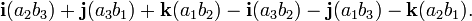 \ Mathbf {i} (a_2b_3) + \ mathbf {j} (a_3b_1) + \ mathbf {k} (a_1b_2) - \ mathbf {i} (a_3b_2) - \ mathbf {j} (a_1b_3) - \ mathbf {k} (a_2b_1).