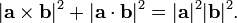 | \ Mathbf {a} \ times \ mathbf {b} | ^ 2 + | \ mathbf {a} \ cdot \ mathbf {b} | ^ 2 = | \ mathbf {a} | ^ 2 | \ mathbf {b} | ^ 2.