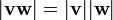 | \ Mathbf {vw} | = | \ mathbf {v} | | \ mathbf {w} |