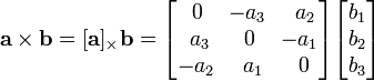 \ Mathbf {a} \ times \ mathbf {b} = [\ mathbf {a}] _ {\ veces} \ mathbf {b} = \ begin {bmatrix} \, 0 & \ - a_3 & \, \, a_2 \\ \, \, a_3 y 0 & \ - a_1 \\ - a_2 & \, \, a_1 & \, 0 \ end {bmatrix} \ begin {} bmatrix b_1 \\ \\ b_2 b_3 \ end {bmatrix}