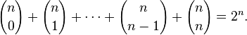 {N \ choose 0} + {n \ choose 1} + \ cdots + {n \ choose n-1} + {n \ choose n} = 2 ^ n.