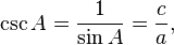 \ Csc A = \ frac {1} {\ sen A} = \ frac {c} {a},