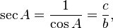 \ Sec A = \ frac {1} {\ cos A} = \ frac {c} {b},