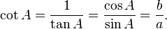 \ Cot A = \ frac {1} {\ tan A} = \ frac {\ cos A} {\ sen A} = \ frac {b} {a}.