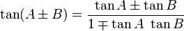 \ Tan (A \ pm B) = \ frac {\ tan A \ pm \ bronceado B} {1 \ mp \ tan A \ \ bronceado B}