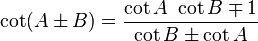 \ Cuna (A \ pm B) = \ frac {\ cuna A \ \ cuna B \ mp 1} {\ cuna B \ pm \ cuna A}