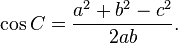 \ Cos C = \ frac {a ^ 2 + b ^ 2-c ^ 2} {2ab}. \,