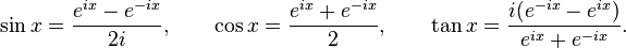 \ Sin x = \ frac {e ^ {ix} - e ^ {- ix}} {2i}, \ qquad \ cos x = \ frac {e ^ {ix} + e ^ {- ix}} {2}, \ qquad \ tan x = \ frac {i (e ^ {- ix} - e ^ {ix})} {e ^ {ix} + e ^ {- ix}}.