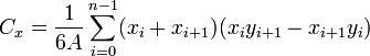 C_x = \ frac {1} {6 A} \ sum_ {i = 0} ^ {n - 1} (x_i + x_ {i + 1}) (x_i y_ {i + 1} - x_ {i + 1} y_i ) \,