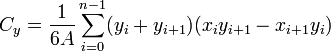 C_y = \ frac {1} {6 A} \ sum_ {i = 0} ^ {n - 1} (y_i + y_ {i + 1}) (x_i y_ {i + 1} - x_ {i + 1} y_i ) \,