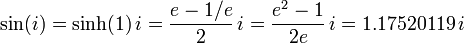 \ Sin (i) = \ sinh (1) \, i = {{e - 1 / e} \ over 2} \, i = {{e ^ 2 - 1} \ sobre 2e} \, i = 1,17520119 \, yo