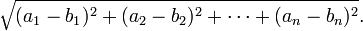 \ Sqrt {(a_1-b_1) ^ 2 + (a_2-b_2) ^ 2 + \ cdots + (a_n-b_n) ^ 2}.