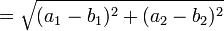 = \ Sqrt {(a_1 - b_1) ^ 2 + (a_2 - b_2) ^ 2}