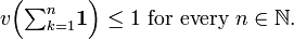 v \ Grande ({\ estilo de texto \ sum_ {k = 1} ^ n} \ mathbf {1} \ Grande) \ le 1 \ text {} para cada n \ in \ mathbb {N}.