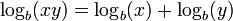 \ Log_b (x y) = \ log_b (x) + \ log_b (y) \,