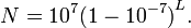 N = 10 ^ {7 (1-10 ^ {- 7})} ^ L. \,