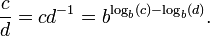 \ Frac cd = cd ^ {- 1} = b ^ {\ log_b (c) - \ log_b (d)}. \,