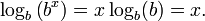 \ Log_b \ left (b ^ x \ right) = x \ log_b (b) = x.