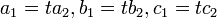 a_1 = ta_2, b_1 = tb_2, c_1 = tc_2