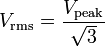 V_ \ mathrm {rms} = \ frac {V_ \ mathrm {pico}} {\ sqrt {3}}