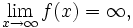 \ Lim_ {x \ to \ infty} f (x) = \ infty,