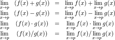 \ Begin {matriz} \ lim \ limits_ {x \ to p} y (f (x) + g (x)) & = & \ lim \ limits_ {x \ ap} f (x) + \ lim \ limits_ { x \ ap} g (x) \\ \ lim \ limits_ {x \ to p} y (f (x) - g (x)) & = & \ lim \ limits_ {x \ ap} f (x) - \ lim \ limits_ {x \ ap} g (x) \\ \ lim \ limits_ {x \ to p} y (f (x) \ cdot g (x)) & = & \ lim \ limits_ {x \ ap} f (x) \ cdot \ lim \ limits_ {x \ ap} g (x) \\ \ lim \ limits_ {x \ to p} y (f (x) / g (x)) y = & {\ lim \ limits_ {x \ ap} f (x) / \ lim \ limits_ {x \ ap} g (x)} \ end {matriz}