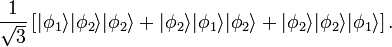 \ Frac {1} {\ sqrt {3}} \ left [| \ phi_1 \ rang | \ phi_2 \ rang | \ phi_2 \ rang + | \ phi_2 \ rang | \ phi_1 \ rang | \ phi_2 \ rang + | \ phi_2 \ rang | \ phi_2 \ rang | \ phi_1 \ rang \ right].