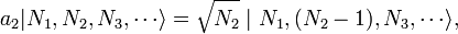 a_2 | N_1, N_2, N_3, \ cdots \ rangle = \ sqrt {N_2} \ mediados N_1, (N_2 - 1), N_3, \ cdots \ rangle,