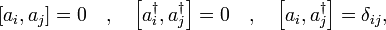 \ Left [a_i, A_j \ right] = 0 \ quad \ quad \ left [a_i ^ \ daga, A_j ^ \ daga \ right] = 0 \ quad \ quad \ left [a_i, A_j ^ \ daga \ right] = \ delta_ {ij},