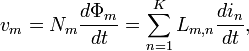 \ Displaystyle v_ {m} = N_ {m} \ frac {d \ Phi _ {m}} {dt} = \ sum \ limits_ {n = 1} ^ {K} L_ {m, n} \ frac {{di_ n}} {dt},